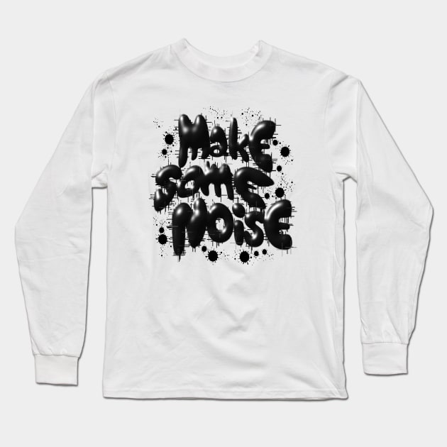 Make Some Noise Long Sleeve T-Shirt by Nikimir